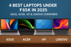 4 Best Laptops Under ₹65K in 2025: Asus, Acer, HP & Lenovo Compared